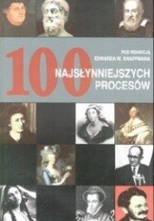 Okładka książki 100 najsłynniejszych procesów Edward Knappman