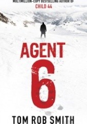 Okładka książki Agent 6 Tom Rob Smith