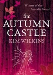 Okładka książki The Autumn Castle Kim Wilkins