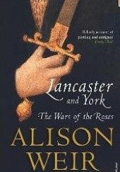 Okładka książki Lancaster and York. The War of the Roses Alison Weir