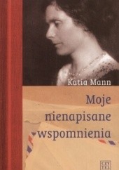 Okładka książki Moje nienapisane wspomnienia Katia Mann