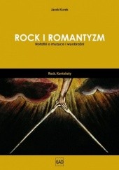Rock i romantyzm. Notatki o muzyce i wyobraźni