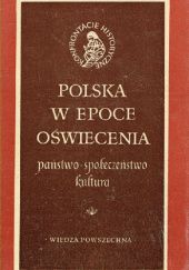 Okładka książki Polska w epoce oświecenia. Państwo, społeczeństwo, kultura Bogusław Leśnodorski