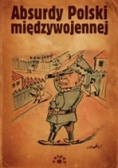 Okładka książki Absurdy Polski międzywojennej Marek S. Fog