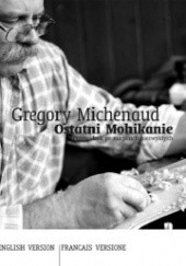 Okładka książki Ostatni Mohikanie. Przewodnik po miejscach niezwykłych Gregory Michenaud