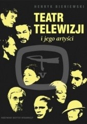 Okładka książki Teatr Telewizji i jego artyści Henryk Bieniewski