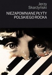 Okładka książki Niezapomniane płyty polskiego rocka Jerzy Skarżyński