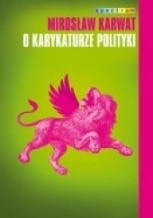 Okładka książki O karykaturze polityki Mirosław Karwat