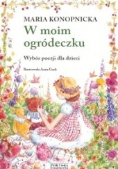 Okładka książki W moim ogródeczku Maria Konopnicka
