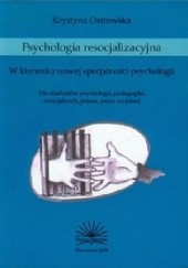 Okładka książki Psychologia resocjalizacyjna Krystyna Ostrowska