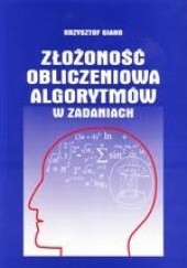 Okładka książki Złożoność obliczeniowa algorytmów w zadaniach Krzysztof Giaro