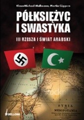 Okładka książki Półksiężyć i swastyka. III Rzesza a świat arabski Martin Cüppers, Klaus-Michael Mallmann