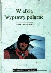 Okładka książki Wielkie wyprawy polarne Bertrand Imbert