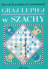 Okładka książki Graj lepiej w szachy. Część pierwsza - Popraw swoją grę David Norwood, Carol Varley, Lisa Watts