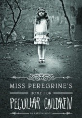 Okładka książki Miss Peregrine’s Home For Peculiar Children Ransom Riggs