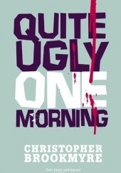 Okładka książki Quite Ugly One Morning Christopher Brookmyre