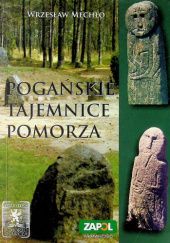 Okładka książki Pogańskie tajemnice Pomorza Wrzesław Mechło