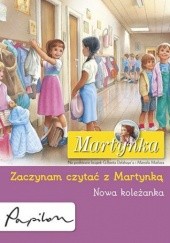 Okładka książki Martynka. Zaczynam czytać z Martynką. Nowa koleżanka Gilbert Delahaye, Liliana Fabisińska, Marcel Marlier