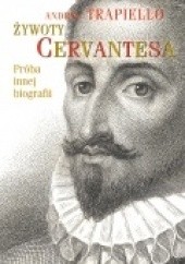 Okładka książki Żywoty Cervantesa. Próba innej biografii Andrés Trapiello