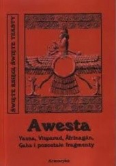 Okładka książki Awesta - Yasna, Visparad, Âfrînagân, Gâhs i pozostałe fragmenty autor nieznany