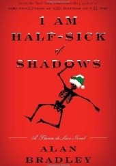 Okładka książki I Am Half-Sick of Shadows Alan Bradley