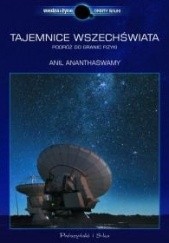 Okładka książki Tajemnice Wszechświata. Podróż do granic fizyki Anil Ananthaswamy