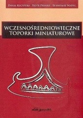 Okładka książki Wczesnośredniowieczne toporki miniaturowe Paweł Kucypera, Piotr Pranke, Sławomir Wadyl