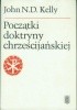 Okładka książki Początki doktryny chrześcijańskiej John N. D. Kelly