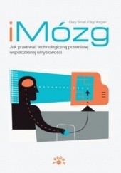 Okładka książki iMózg. Jak przetrwać technologiczną przemianę współczesnej umysłowości Gary W. Small, Gigi Vorgan