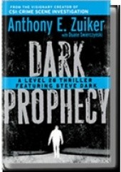 Okładka książki Dark Prophecy: A Level 26 Thriller Featuring Steve Dark Duane Swierczynski, Anthony E. Zuiker