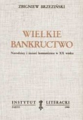 Okładka książki Wielkie Bankructwo. Narodziny i śmierć komunizmu w XX wieku Zbigniew Brzeziński