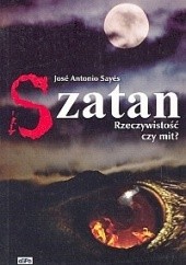 Okładka książki Szatan. Rzeczywistość czy mit? José Antonio Sayés