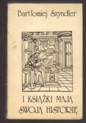 Okładka książki I książki mają swoją historię Bartłomiej Szyndler