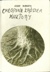 Okładka książki Chłopskie źródła kultury Józef Burszta