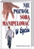 Okładka książki Nie pozwól sobą manipulować w życiu Isabelle Nazare-Aga