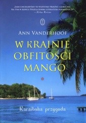 Okładka książki W krainie obfitości mango. Karaibska przygoda Ann Vanderhoof