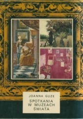 Okładka książki Spotkania w muzeach świata Joanna Guze