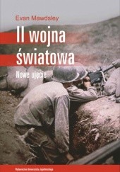 Okładka książki II wojna światowa. Nowe ujęcie Evan Mawdsley