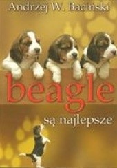 Okładka książki Beagle są najlepsze Andrzej W. Baciński