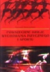 Okładka książki Powszechne dzieje wychowania fizycznego i sportu Ryszard Wroczyński