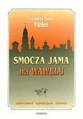 Okładka książki Smocza Jama na Wawelu. Historia Legenda Smoki Elżbieta Maria Firlet