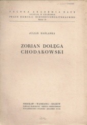 Okładka książki Zorian Dołęga Chodakowski. Jego miejsce w kulturze polskiej i wpływ na polskie piśmiennictwo romantyczne Julian Maślanka