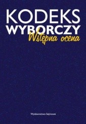Okładka książki Kodeks wyborczy - wstępna ocena Krzysztof Skotnicki, praca zbiorowa