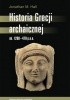 Okładka książki Historia Grecji archaicznej ok. 1200-479 p.n.e. Jonathan M. Hall