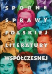 Okładka książki Sporne sprawy polskiej literatury współczesnej Alina Brodzka, Lidia Burska
