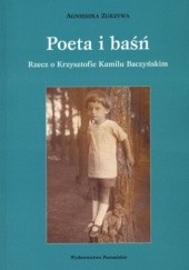 Okładka książki Poeta i baśń : rzecz o Krzysztofie Kamilu Baczyńskim Agnieszka Zgrzywa
