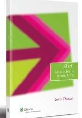 Okładka książki Start: Jak uruchomić własną firmę Kevin Duncan
