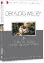 Okładka książki Dekalog wiedzy 3 - Literatura i sztuka od oświecenia do modernizmu Katarzyna Janus-Kwiatkowska