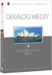 Okładka książki Dekalog wiedzy 4 - Literatura i sztuka. Wiek XX Katarzyna Janus-Kwiatkowska