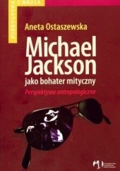 Michael Jackson jako bohater mityczny. Perspektywa antropologiczna